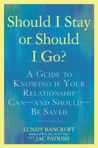 Should I Stay or Should I Go?: A Guide to Knowing if Your Relationship Can--and Should--be Saved